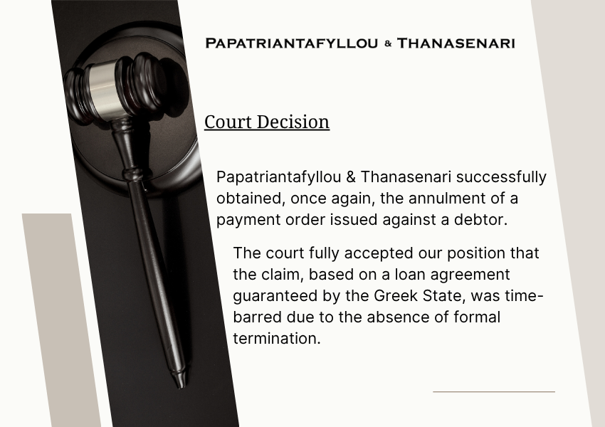 Court annuls payment order in Greece due to statute of limitations – loan claim with state guarantee ruled time-barred - Papatriantafyllou & Thanasenari