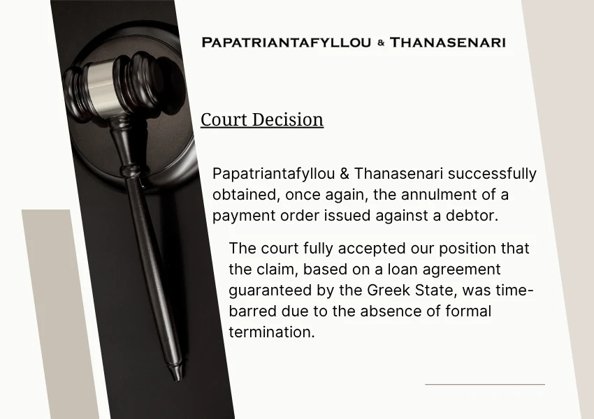 Court annuls payment order in Greece due to statute of limitations – loan claim with state guarantee ruled time-barred - Papatriantafyllou & Thanasenari