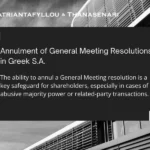 Annulment of General Meeting resolutions in Greek S.A. – shareholder protection against abusive majority and related-party transactions | Papatriantafyllou & Thanasenari Law Firm