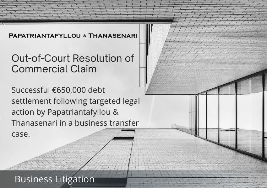 Successful €650,000 business debt settlement in Greece by Papatriantafyllou & Thanasenari law firm