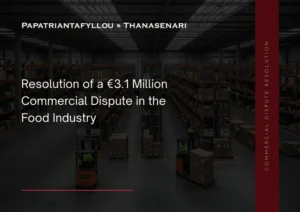 Food industry commercial dispute resolved in Greece involving a €3.1 million claim