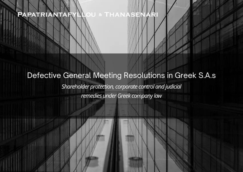 Defective General Meeting Resolutions in Greek S.A.s and shareholder protection under Greek company law