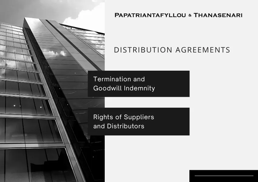 Distribution agreement in Greece, termination and goodwill indemnity for suppliers and distributors